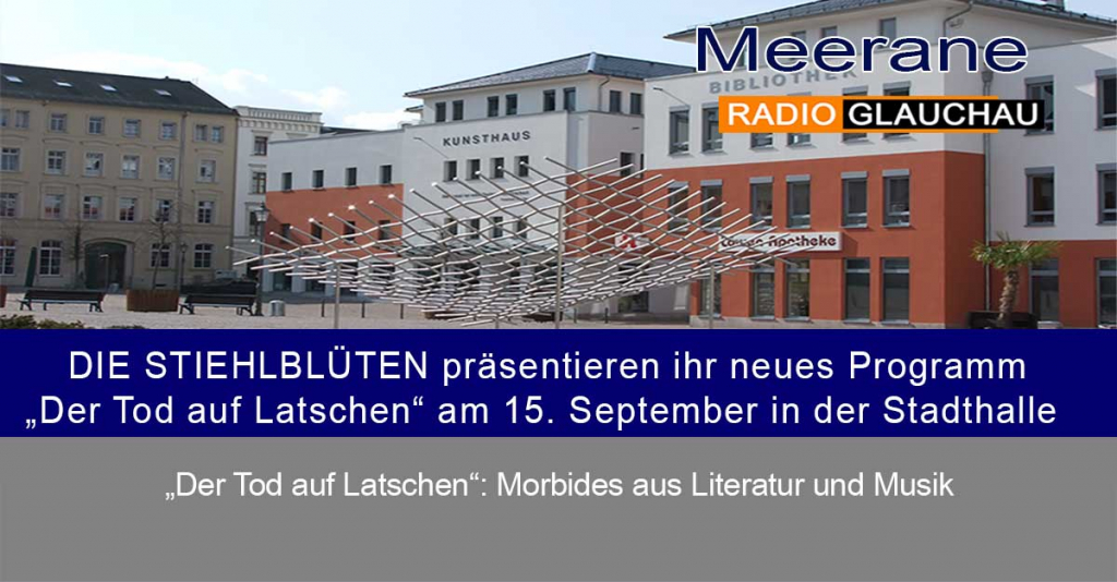 Meerane – DIE STIEHLBLÜTEN präsentieren ihr neues Programm „Der Tod auf Latschen“ am 15. September in der Stadthalle