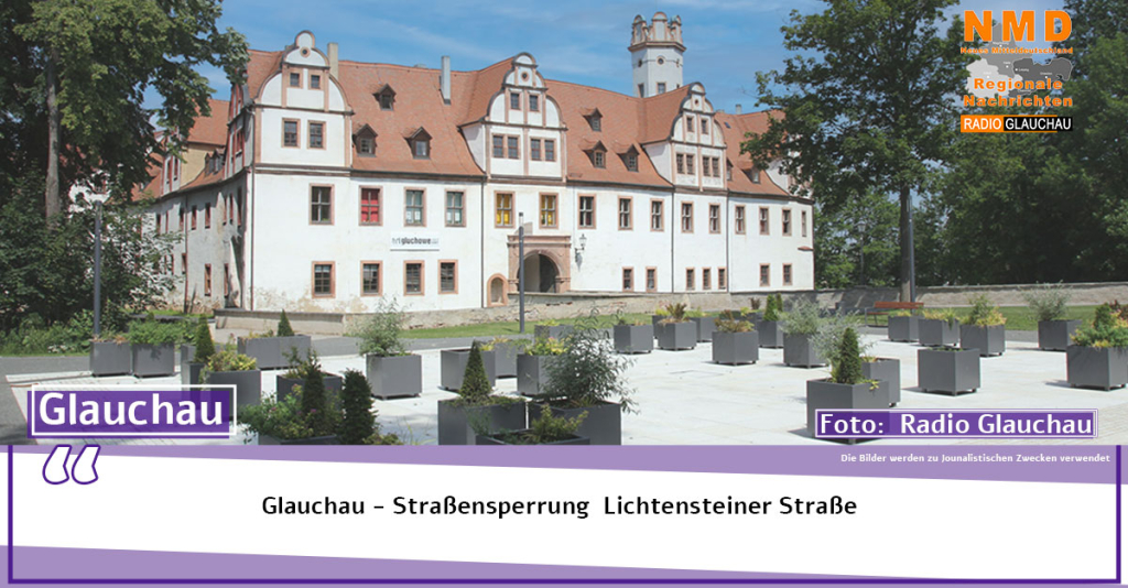 Glauchau - Straßensperrung  Lichtensteiner Straße 