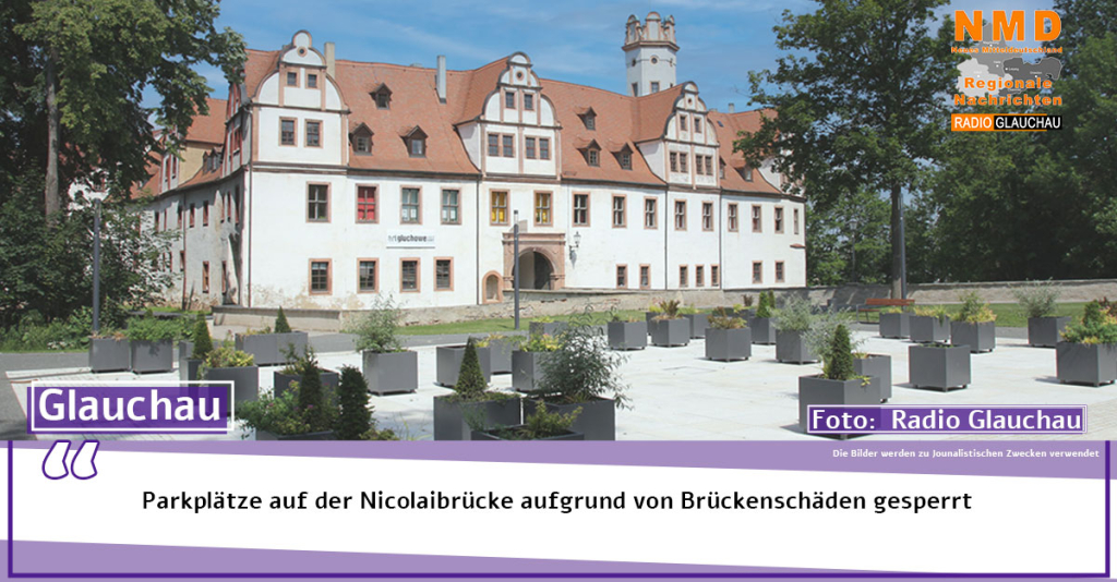 Glauchau - Parkplätze auf der Nicolaibrücke aufgrund von Brückenschäden gesperrt 